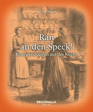 Ran an den Speck! de Gerhard Wagner