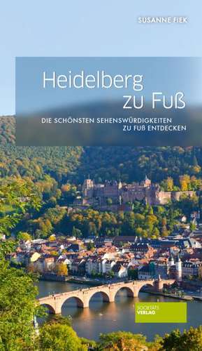 Heidelberg zu Fuß de Susanne Fiek