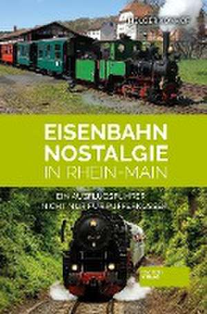 Eisenbahn-Nostalgie in Rhein-Main de Holger Vonhof