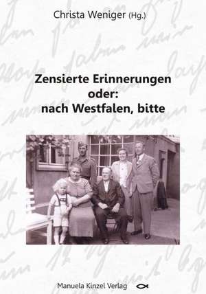 Zensierte Erinnerungen oder: nach Westfalen, bitte de Christa Weniger