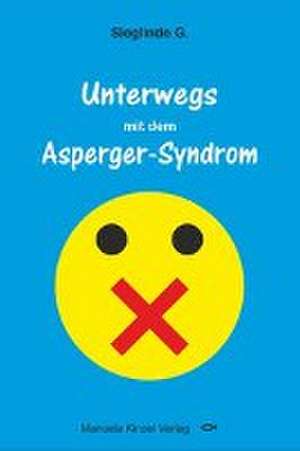 Unterwegs mit dem Asperger-Syndrom de Sieglinde G.