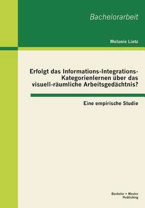 Erfolgt Das Informations-Integrations-Kategorienlernen Uber Das Visuell-Raumliche Arbeitsgedachtnis? Eine Empirische Studie: Strategien, Folgen Und Ein Konzeptioneller Vorschlag Fur Den Umgang Mit Sexueller Gewalt de Melanie Lietz