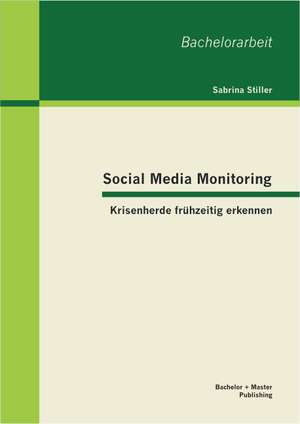 Social Media Monitoring: Krisenherde Fruhzeitig Erkennen de Sabrina Stiller