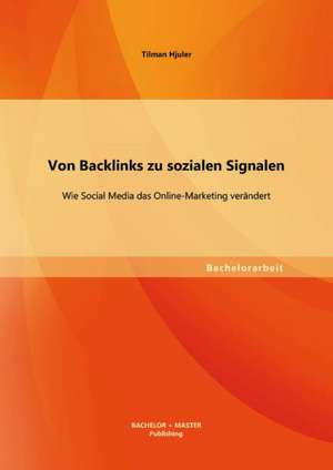 Von Backlinks Zu Sozialen Signalen: Wie Social Media Das Online-Marketing Verandert de Hjuler Tilman