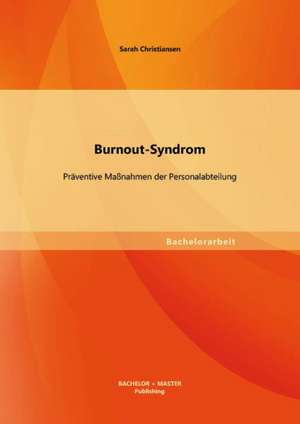 Burnout-Syndrom: Praventive Massnahmen Der Personalabteilung de Sarah Christiansen