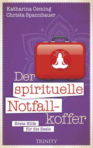 Der spirituelle Notfallkoffer de Katharina Ceming