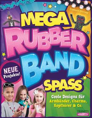 Mega Rubberband Spaß de Colleen Dorsey