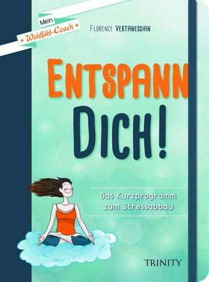 Mein Wohlfühl-Coach - Entspann dich! de Florence Vertanessian