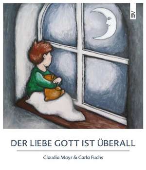 Der liebe Gott ist überall de Claudia Mayr