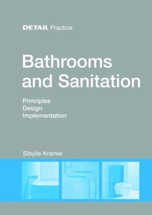 Bathrooms and Sanitation – Principles, Design, Implementation de Sibylle Kramer