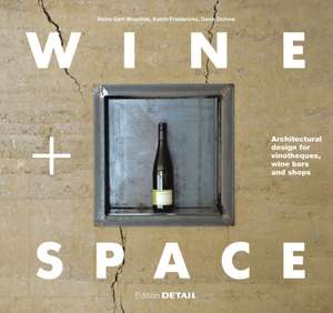 Wine and Space: Architectural design for vinotheques, wine bars and shops de Denis Duhme