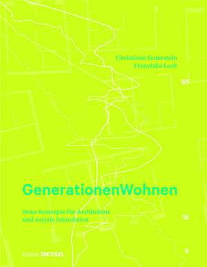 Generationen Wohnen: Neue Konzepte für Architektur und soziale Interaktion de Christiane Feuerstein