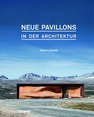 Neue Pavillons in der Architektur de Philip Jodidio