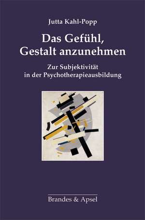 Das Gefühl, Gestalt anzunehmen de Jutta Kahl-Popp