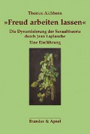 »Freud arbeiten lassen« de Thomas Aichhorn