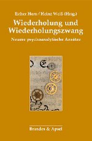 Wiederholung und Wiederholungszwang de Esther Horn