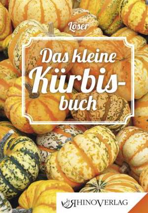 Das kleine Kürbisbuch de Evemarie Löser