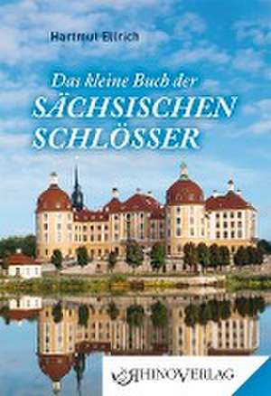 Das kleine Buch der Sächsischen Schlösser de Hartmut Ellrich