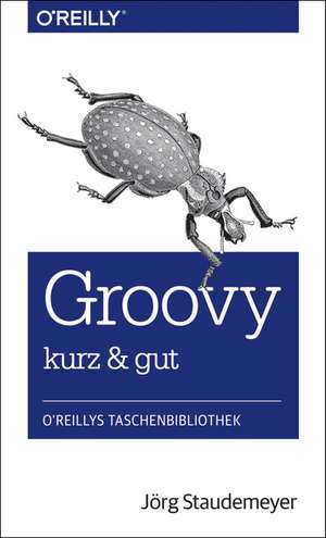 Groovy - kurz & gut de Jörg Staudemeyer