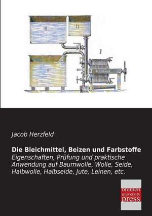 Die Bleichmittel, Beizen und Farbstoffe de Jacob Herzfeld