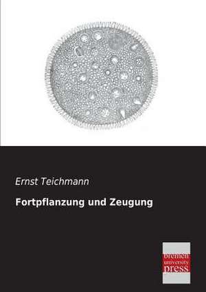 Fortpflanzung und Zeugung de Ernst Teichmann