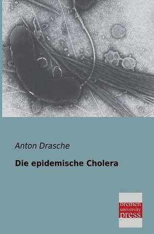 Die epidemische Cholera de Anton Drasche