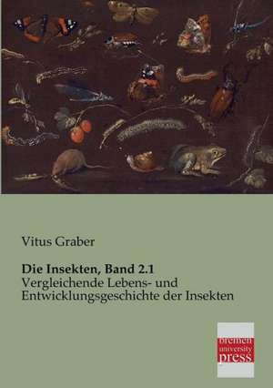 Die Insekten, Band 2.1 de Vitus Graber