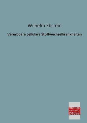 Vererbbare cellulare Stoffwechselkrankheiten de Wilhelm Ebstein