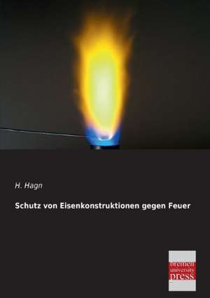 Schutz von Eisenkonstruktionen gegen Feuer de H. Hagn