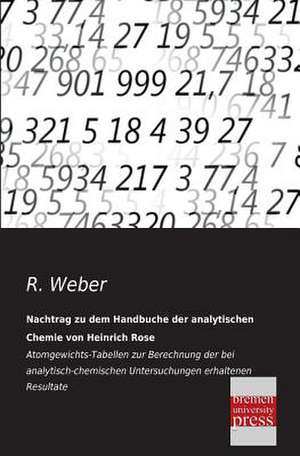 Nachtrag zu dem Handbuche der analytischen Chemie von Heinrich Rose de R. Weber