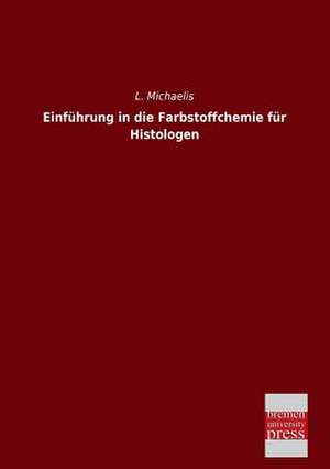 Einführung in die Farbstoffchemie für Histologen de L. Michaelis