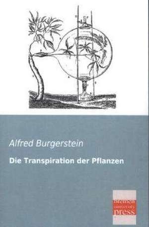 Die Transpiration der Pflanzen de Alfred Burgerstein