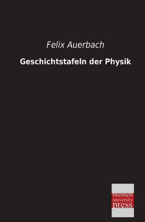 Geschichtstafeln der Physik de Felix Auerbach