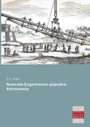 Newcom-Engelmanns populäre Astronomie de H. C. Vogel