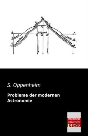 Probleme der modernen Astronomie de S. Oppenheim