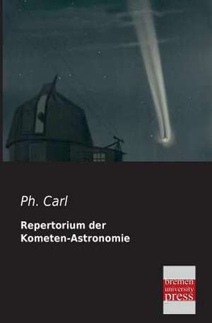 Repertorium der Kometen-Astronomie de Ph. Carl