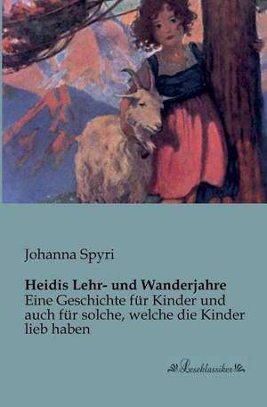 Heidis Lehr- und Wanderjahre de Johanna Spyri