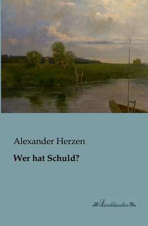 Wer hat Schuld? de Alexander Herzen