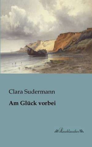 Am Glück vorbei de Clara Sudermann