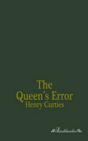 The Queen's Error de Henry Curties