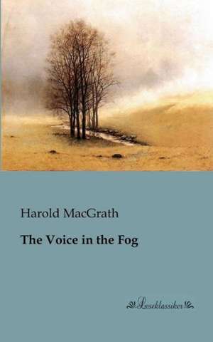 The Voice in the Fog de Harold Macgrath