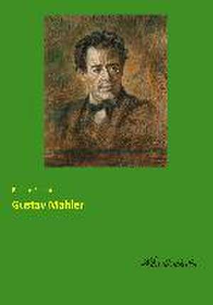 Gustav Mahler de Richard Specht