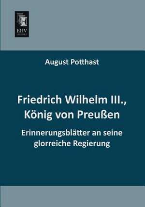 Friedrich Wilhelm III., König von Preußen de August Potthast