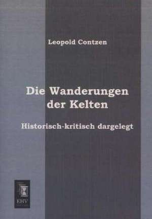 Die Wanderungen der Kelten de Leopold Contzen