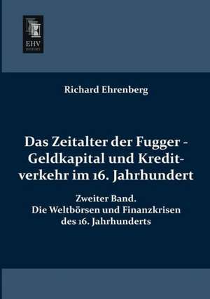 Das Zeitalter der Fugger - Geldkapital und Kreditverkehr im 16. Jahrhundert de Richard Ehrenberg