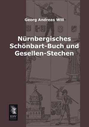 Nürnbergisches Schönbart-Buch und Gesellen-Stechen de Georg Andreas Will