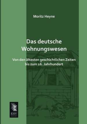 Das deutsche Wohnungswesen de Moritz Heyne