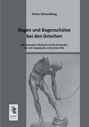 Bogen und Bogenschütze bei den Griechen de Anton Schaumberg