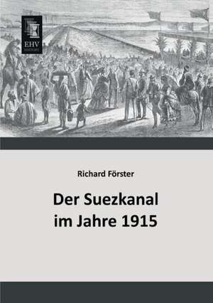 Der Suezkanal im Jahre 1915 de Richard Förster