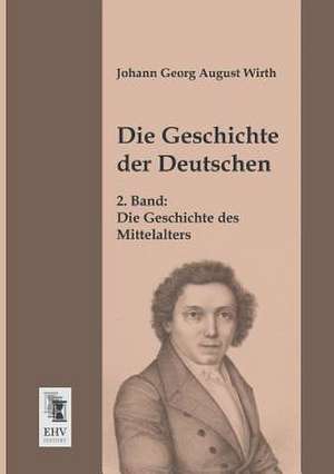 Die Geschichte der Deutschen de Johann Georg August Wirth